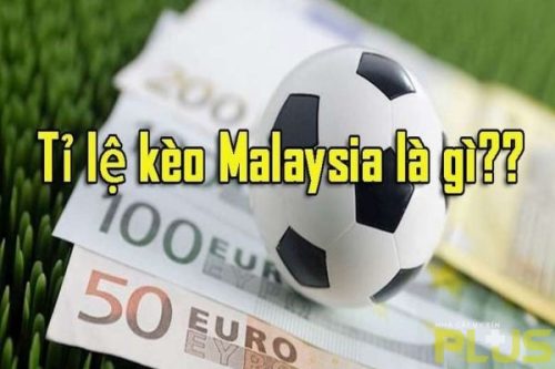 Kèo Malaysia là gì? Mẹo chơi kèo Malaysia thắng lớn 1 kèo malaysia