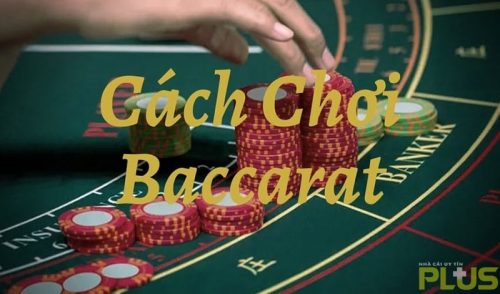 Bật mí cách chơi baccarat luôn thắng - Đánh đâu trúng đó 2 mẹo chơi baccarat