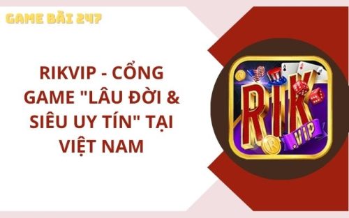Top 10 game bài đổi thưởng qua ngân hàng uy tín nhất 2023 4 Rikvip